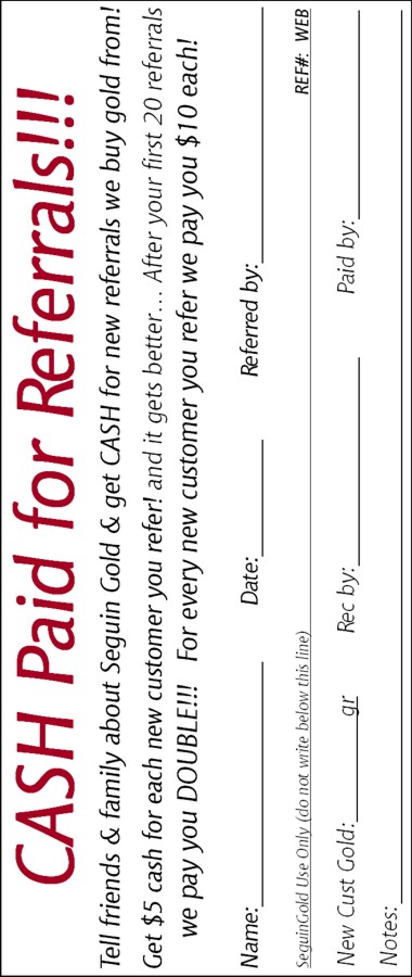 Seguin Gold CASH for Referrals!